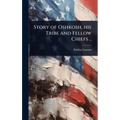 Story of Oshkosh, his Tribe and Fellow Chiefs .. - Hardcover