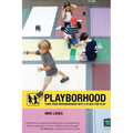 Playborhood: Turn Your Neighborhood Into a Place for Play - Paperback