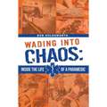 Wading Into Chaos: Inside the Life of a Paramedic - Paperback