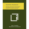 Fighting Handguns: History, Adventure And Romance Of Handguns From The Muzzle Loader To Modern Magnums - Paperback