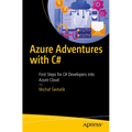 Azure Adventures with C#: First Steps for C# Developers Into Azure Cloud - Paperback