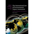 The International Law of Environmental Impact Assessment: Process, Substance and Integration - Paperback