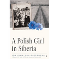 A Polish Girl in Siberia: Surviving and Transcending Exile - Paperback