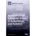 Applications of Computer Vision in Automation and Robotics - Hardcover
