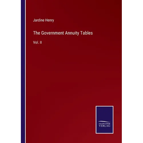 The Government Annuity Tables: Vol. II - Paperback