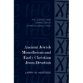 Ancient Jewish Monotheism and Early Christian Jesus-Devotion: The Context and Character of Christological Faith - Paperback