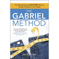 The Gabriel Method: The Revolutionary Diet-Free Way to Totally Transform Your Body - Paperback