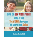 How to Talk with Friends: A Step-by-Step Social Skills Curriculum for Children with Autism - Paperback