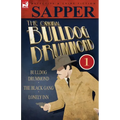 The Original Bulldog Drummond: 1-Bulldog Drummond, the Black Gang & Lonely Inn - Paperback