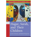 Hagar, Sarah, and Their Children: Jewish, Christian, and Muslim Perspectives - Paperback