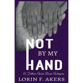 Not By My Hand: A Father's War Room Whispers - Paperback