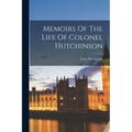 Memoirs Of The Life Of Colonel Hutchinson - Paperback