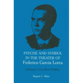 Psyche and Symbol in the Theater of Federico Garcia Lorca: Perlimplin, Yerma, Blood Wedding - Paperback