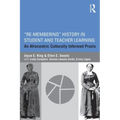 Re-Membering History in Student and Teacher Learning: An Afrocentric Culturally Informed PRAXIS - Paperback