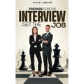 Prepare for the Interview - Get the Job - Hardcover