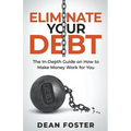 Eliminate Your Debt An In Depth Guide - Paperback