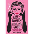 A Bad Woman Feeling Good: Blues and the Women Who Sing Them - Paperback