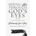 Seeing Her Through God's Eyes: Relationship God's Way - Paperback