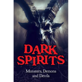 Dark Spirits: Monsters, Demons and Devils - Paperback