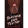 Through Our Teeth - Hardcover