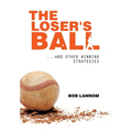 The Loser's Ball: ...and Other Winning Strategies - Hardcover