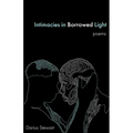 Intimacies in Borrowed Light: poems - Paperback