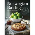 Norwegian Baking Through the Seasons: 90 Sweet and Savoury Recipes from North Wild Kitchen - Hardcover