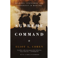 Supreme Command: Soldiers, Statesmen, and Leadership in Wartime - Paperback