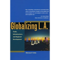 Globalizing L.A.: Trade, Infrastructure, and Regional Development - Paperback