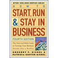 How to Start, Run, and Stay in Business: The Nuts-And-Bolts Guide to Turning Your Business Dream Into a Reality - Paperback