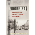 Moore Street: Growing Up in the Era of Jim Crow - Paperback