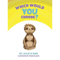 Which Would YOU Choose?: I GET to choose! - Hardcover