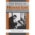 The Ends of Human Life: Medical Ethics in a Liberal Polity - Paperback