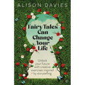 Fairy Tales Can Change Your Life: Unlock Your Future with Creative Exercises Inspired by Storytelling - Paperback