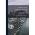 A Samoan Dictionary: English and Samoan, and Samoan and English; With a Short Grammar of the Samoan Dialect - Paperback