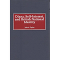 Diana, Self-Interest, and British National Identity - Hardcover