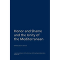 Honor and Shame and the Unity of the Mediterranean - Paperback