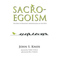 Sacro-Egoism: The Rise of Religious Individualism in the West - Paperback