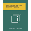 Philosophical Writings and Aphorisms of Gustavus A. Pfeiffer - Paperback