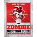 The Zombie Shooting Guide: Survival Training for the Worst-Case Scenario - Paperback