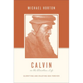 Calvin on the Christian Life: Glorifying and Enjoying God Forever - Paperback