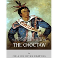 Native American Tribes: The History and Culture of the Choctaw - Paperback