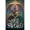 By Her Sword: A Sapphic Fantasy Romance Anthology - Paperback