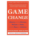 Game Change: Obama and the Clintons, McCain and Palin, and the Race of a Lifetime - Paperback