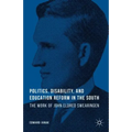 Politics, Disability, and Education Reform in the South: The Work of John Eldred Swearingen - Hardcover