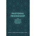 Pastoral Friendship: The Forgotten Piece in a Persevering Ministry - Paperback