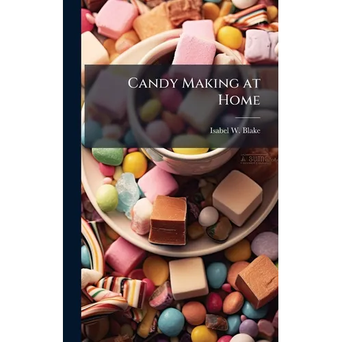 Candy Making at Home - Hardcover