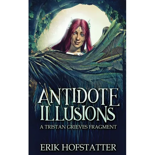 Antidote Illusions: A Tristan Grieves Fragment - Hardcover