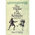 The Theatre in Early Kentucky: 1790-1820 - Paperback