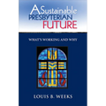 A Sustainable Presbyterian Future: What's Working and Why - Paperback